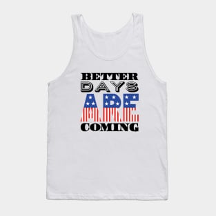 Better Days Are Coming 2021 USA Patriotic Flag Tank Top